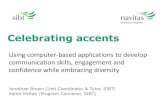 Celebrating accents - AIEC AIEC 2017... · • 14-week course • Contact hours 4 hours per week, with expectation of an additional 2 hours of self study/ homework/lesson prep •
