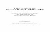 THE BOOK OF OCCASIONAL SERVICES - Reformed Episcopal … · Common Prayer (1962) in the development of Prayer at Mid-day and Compline. The Book of Occasional Services is supplemental