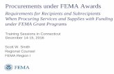 Procurements under FEMA Awards...Procurements under FEMA Awards Requirements for Recipients and Subrecipients When Procuring Services and Supplies with Funding under FEMA Grant Programs
