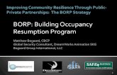BORP: Building Occupancy Resumption Program€¦ · BORP: Building Occupancy Resumption Program. Matthew Bogaard, CBCP. Global Security Consultant, DreamWorks Animation SKG. Bogaard
