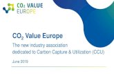 CO2 Value Europe · The only European association dedicated to CO 2 Utilisation and bringing together partners from the complete value chain CO 2 Value Europe integrates stakeholders