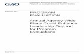 GAO-17-743, PROGRAM EVALUATION: Annual Agency-Wide Plans … · 2017-11-29 · Annual Agency -Wide Plans Could Enhance Leadership Support for Program Evaluations . What GAO Found