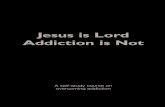 Jesus is Lord Addiction is Not - NPHAn addict is someone who is mentally and physically dependent on something like alcohol or drugs. When an addict is cut off from his drug, he does