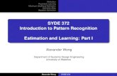 SYDE 372 Introduction to Pattern Recognition Estimation ...a28wong/slide8.pdf · Introduction to Pattern Recognition Estimation and Learning: Part I Alexander Wong Department of Systems