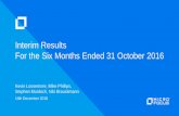 Interim Results For the Six Months Ended 31 October 2016€¦ · Interim Results For the Six Months Ended 31 October 2016 Kevin Loosemore, Mike Phillips, ... • This presentation