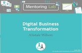 Digital Business Transformation - MNU Certification...Premium Piece x 1. Alistair Wilson ... Digital Business Transformation CLARITY IS POWERFUL What you measure Customer Acquisition