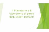 Il Planetario e il laboratorio al parco degli alberi parlanti · PDF file Il Planetario e il laboratorio al parco degli alberi parlanti. Title: Microsoft PowerPoint - Presentazione