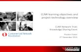 CLNR learning objectives and project technology …...CLNR learning objectives and project technology overview CLNR Network Trials Knowledge Sharing Event Preston Foster 2nd December