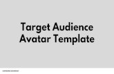 Target Audience Avatar Template - Conversion Advantage · PDF file Target Audience Avatar Template. TARGET AUDIENCE PROFILE AVATAR. TARGET AUDIENCE PROFILE AVATAR (female example)