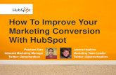 How To Improve Your Marketing Conversion With HubSpot · How To Improve Your Marketing Conversion With HubSpot Prashant Kaw Inbound Marketing Manager Twitter: @prashantkaw Jeanne