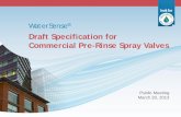 Draft Specification for Commercial Pre-Rinse Spray Valves€¦ · (PRSVs) Background • Commercial PRSVs are used to remove food waste from dishes prior to dishwashing • Use nearly