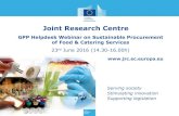 Joint Research Centre - European Commission...Joint Research Centre GPP Helpdesk Webinar on Sustainable Procurement of Food & Catering Services 23rd June 2016 (14.30-16.00h) Revision
