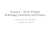 Group 4 – 10 Hr. Project IB Biology, Chemistry and Physicsmmsalemscienceteacher.weebly.com/.../23362738/group_4_10_hour… · Group 4 –10 Hr. Project IB Biology, Chemistry and