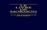 LE LIVRE DE MORMON - media.ldscdn.orgmedia.ldscdn.org/pdf/lds-scriptures/book-of-mormon/... · L’événement culminant du Livre de Mormon est le ministère que le Seigneur Jésus-Christ
