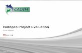 Isotopes Project Evaluation - CADTH.ca€¦ · Final Report Isotopes Project Evaluation June 20, 2012 . ... Q2 Q3 Q4 Q1Phases Q2 Q3 Q4 Q1 Q2 WG meetings MIIMAC meetings Phase 7 Project