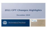 2011 CPT Changes Highlights - University of Texas System€¦ · changes in CPT 2011 and should not be a substitute for careful review of the CPT manual for sections and codes you