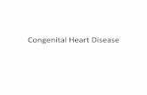 Congenital Heart Disease · •Obstructive Lesions: aortic or pulmonary valve stenosis or atresia coarctation of the aorta subpulmonary stenosis in TOF. ASD •Defect in septum primum