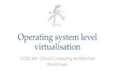 COSC349—Cloud Computing Architecture David Eyers...Linux kernel namespaces (first release 2002) • Namespaces show processes subsets of resources • Two namespaces can reuse the