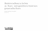 Introducción a las arquitecturas paralelasopenaccess.uoc.edu/webapps/o2/bitstream/10609/79549... · CC-BY-NC-ND PID_00215411 7 Introducción a las arquitecturas paralelas Objectivos