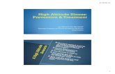 High Altitude Illness: Prevention & Treatment · Acetazolamide AMS, HACE prevention AMS TX Oral Oral 125 mg BID 2.5 mg/kg 250 mg BID Dexamethasone AMS, HACE prevention AMS, HACE TX