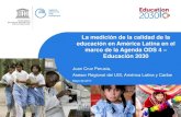 La medición de la calidad de la educación en América Latina · La medición de la calidad de la educación en América Latina en el marco de la Agenda ODS 4 – Educación 2030