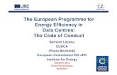 The European Programme for Energy Efficiency in Data Centres: …€¦ · Data Centres: The Code of Conduct Bernard Lecanu EUDCA (Paolo Bertholdi) European Commission DG JRC Institute