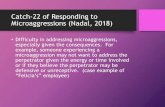 Catch-22 of Responding to Microaggressions(Nadal, 2018) · Catch-22 of Responding to Microaggressions(Nadal, 2018) •Difficulty in addressing microaggressions, especially given the