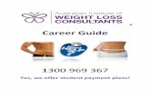 WLC CAREER GUIDE JUNE2013 - ACWM · The Australian Institute of Weight Loss Consulting are proud to offer the Diploma of Weight Loss Consulting in conjunction with Registered Training