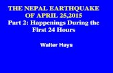 THE NEPAL EARTHQUAKE OF APRIL 25,2015 Part 2: Happenings During the First 24 … · 2018-11-16 · THE NEPAL EARTHQUAKE OF APRIL 25,2015 Part 2: Happenings During the First 24 Hours
