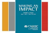 MAKING AN IMPACT - CAHEC...4 BY THE NUMBERS annual CAHEC equity funds invested in 68 propertiesproducing 2,595 units. jobs supported 4,557 1,651 Immediate Impact Ongoing Impact tenancy