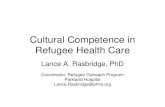 Cultural Competence in Refugee Health Care...Cultural Competence in Refugee Health Care Lance A. Rasbridge, PhD . Coordinator, Refugee Outreach Program . Parkland Hospital . Lance.Rasbridge@phhs.org