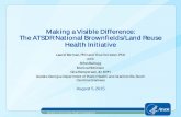 Making a Visible Difference: The ATSDR National ... · Making a Visible Difference: The ATSDR National Brownfields/Land Reuse Health Initiative Laurel Berman, PhD and Tina Forrester,