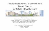 Implementation, Spread and Next Steps at UNC Health Care€¦ · Implementation, Spread and Next Steps at UNC Health Care Presenters: Celeste Mayer, Patient Safety Officer Roger Saunders,