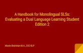 Edition 2 Evaluating a Dual Language Learning Student€¦ · Evaluating a Dual Language Learning Student Edition 2 Nicole Shahinian M.A., CCC-SLP . Special Thanks to Debbie Caldes-Minck