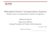 Mitsubishi Electric Transportation Systems · PDF file Mitsubishi Electric Transportation Systems －Road to No.1 transportation systems integrator－ Takahiro Kikuchi Executive Officer,