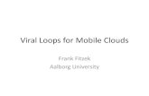 Viral Loops for Mobile Clouds - mit.edumedard/contentresearch/presentations/Fitzek-Viral Lo… · Why Viral Loops? • One of the most important issues nowadays is how to get enough