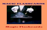 MAGIC FLASHCARDS€¦ · MAGIC FLASHCARDS Cards. MAGIC FLASHCARDS Magic Game. MAGIC FLASHCARDS Magic torch. MAGIC FLASHCARDS Ventriloquist. MAGIC FLASHCARDS Magic carpet. MAGIC FLASHCARDS