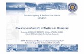 03-Nuclear and waste activities in Romania · Nuclear Power Plant (NPP) SNN/CNE Cernavoda –U1, CANDU type, 720MWe, in operation from 1996; SNN/CNE Cernavoda –U2, CANDU type, 720MWe