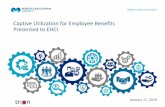 Captive Utilization for Employee Benefits Presented to EHCIehci.org/wp-content/uploads/2018/11/BeneCap-EHCI-20190116.pdf · Provide centralized control over claims resolution. Reduce