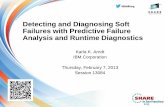 Detecting and Diagnosing Soft Failures with Predictive ...€¦ · Detecting and Diagnosing Soft Failures with Predictive Failure Analysis and Runtime Diagnostics Karla K. Arndt IBM