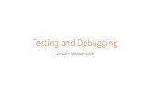 Testing and Debugging - Carnegie Mellon School of Computer ...110/slides/week4-1-debugging.pdf · Testing and Debugging Are As Important as Coding We spend a lot of time on how to