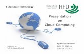 E-Business Technology - HFU Furtwangenwebuser.hs-furtwangen.de/~heindl/ebte-2010ws-Cloud Computing Fi… · E-Business Technology By: Bhupesh Sardana BCM WS 2010-11 Date: 21-Jan-2011