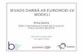 Anna Zasova - Sākums · EUROMOD speci āli instrumenti un paplašin ājumi ... • Ienākumu, nodokļu maksājumu un pabalstu sadalījums ienākumu deciļu griezumā • Rezultāts