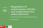 Regulation of - Cardiff Civic Society€¦ · Regulation of autonomous vehicles and implications for urban planners The Transport Future of Cardiff City: 2026 and beyond 21st March