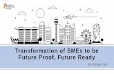 Transformation of SMEs to be Future Proof, Future Ready Tan... · Future Proof, Future Ready By Michael Tan. Agenda Overview of Singapore Productivity Development 1 Driving Productivity
