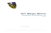 DIY Magic Mirror · Magic Mirror Operations Manual for instructions on how to wire up the sensors and configure the Magic Mirror. 8 9 If desired, you may also set the Magic Mirror