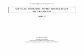 CHILD ABUSE AND NEGLECT IN HAWAII … · CHILD ABUSE AND NEGLECT IN HAWAII 2017 Prepared by. Table of contents Introduction ii Glossary iii List of Tables Intakes and Children Reported