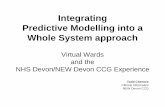Integrating Predictive Modelling into a Whole System approach · Integrating . Predictive Modelling into a . Whole System approach . Todd Chenore Clinical Informatics NEW Devon CCG