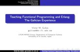 Teaching Functional Programming and Erlang: The Galician ...erlang.se/euc/05/1400Victor.pdf · eachingT Functional Programming and Erlang: The Galician Experience Victor M. Gulias