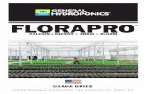 FLORAPRO - Hydroponics · GENERAL HYDROPONICS® | AVAILABLE AT HAWTHORNEGC.COM HOW TO USE FLORAPROTM The FloraPro™ system is easy-to-use and efficient for the commercial production